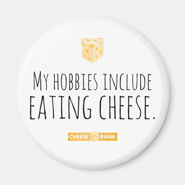 My hobbies include eating cheese. magnet (Front)