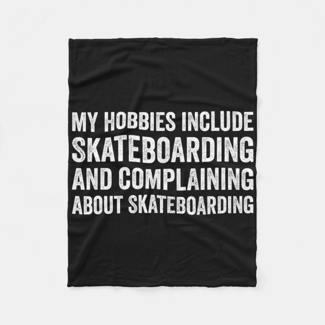 My Hobbies Include Skateboarding Funny Skateboarde Fleece Blanket (Front)