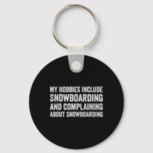 My Hobbies Include Snowboarding Funny Snowboarder Key Ring