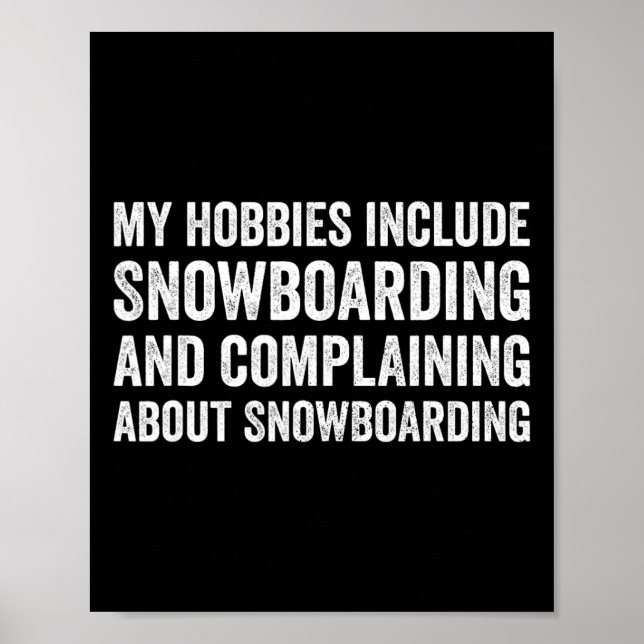 My Hobbies Include Snowboarding Funny Snowboarder  Poster (Front)