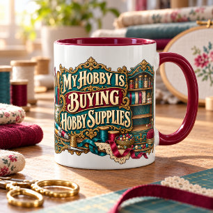 My Hobby Is Buying Hobby Supplies Cabinet Mug