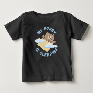 My hobby is sleeping baby T-Shirt