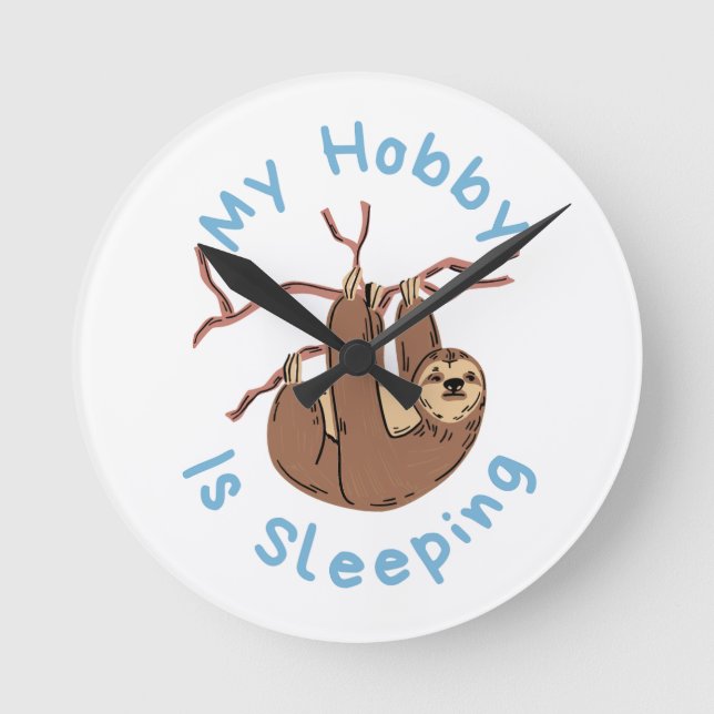 My Hobby Is Sleeping – Funny Sloth Design Round Clock (Front)