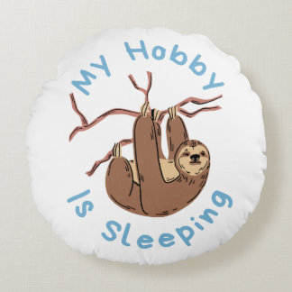 My Hobby Is Sleeping – Funny Sloth Design Round Cushion