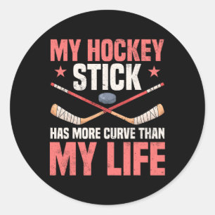 My Hockey Stick Has More Curve Than My Life Classic Round Sticker