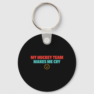 My Hockey Team Makes Me Cry Design Key Ring