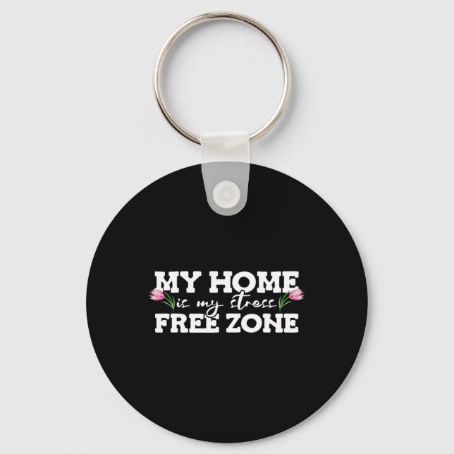 My Home Is My Stress Free Zone Stress Awareness Mo Key Ring (Front)