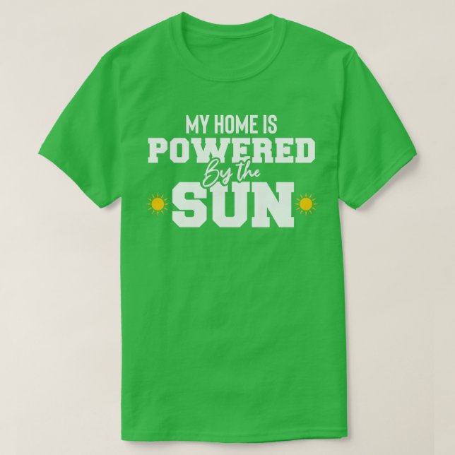 my home is powered by the sun ecologic Solar power T-Shirt (Design Front)