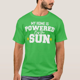 my home is powered by the sun ecologic Solar power T-Shirt