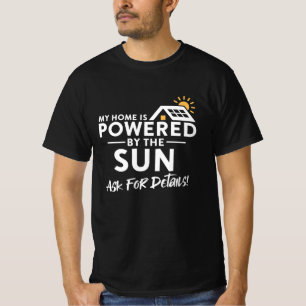 My Home is Powered by the Sun Environmental Solar  T-Shirt