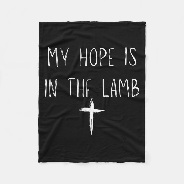 My Hope Is In The Lamb Jesus Christian Prayers Men Fleece Blanket (Front)