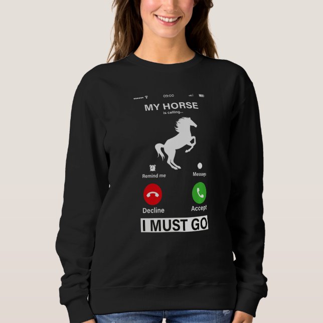 My Horse Is Calling And I Must Go! Premium Sweatshirt (Front)