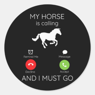 My Horse Is Calling Funny Horse Horseback Riding H Classic Round Sticker