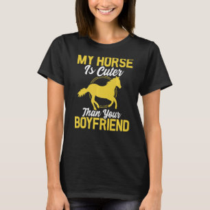 My Horse Is Cuter Than Your Boyfriend Funny Horse T-Shirt