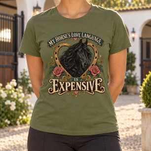 My Horse’s Love Language Is Expensive T-Shirt