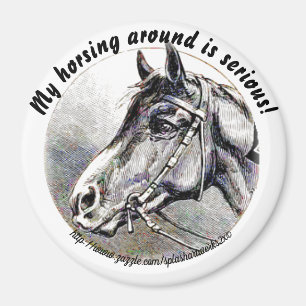 "My Horsing Around is Serious!" Magnet