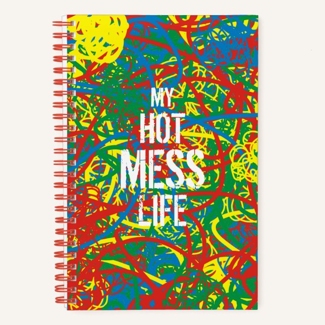 My Hot Mess Life Colourful Crazy Scribbles Abstrac Notebook (Front)