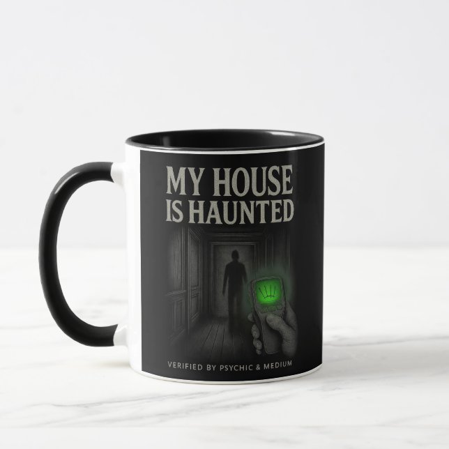My House is Haunted Mug – Verified by Psychic (Left)