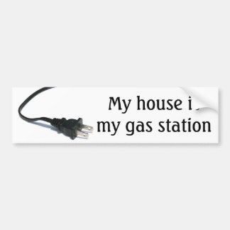My house is my gas station bumper sticker
