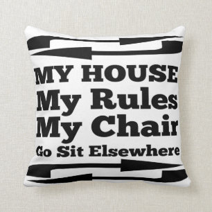 My House My Rules My Chair Cushion