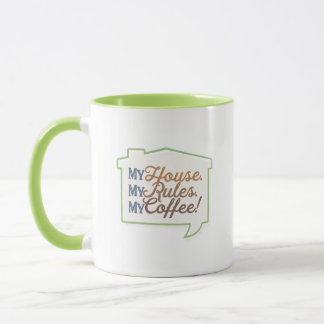 My House. My Rules. My Coffee! Mug