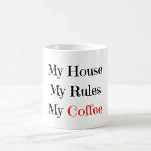My House My Rules My Coffee Mug