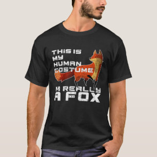 My Human Costume I m Really A Fox Fox Costume T-Shirt