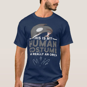 My Human Costume I'm An Orca Killer Whale Hallowee T-Shirt
