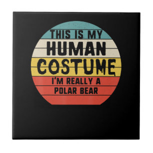 My Human Costume Im Really A Polar Bear Halloween Ceramic Tile