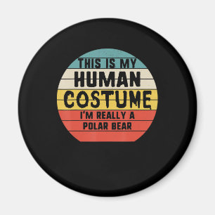 My Human Costume Im Really A Polar Bear Halloween Magnet