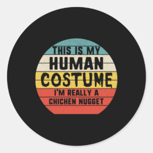 My Human Costume I'm Really Chicken Nugget Hallowe Classic Round Sticker