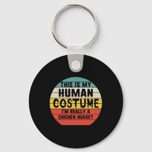 My Human Costume I'm Really Chicken Nugget Hallowe Key Ring