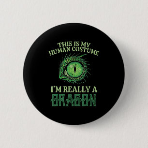 My Human Costume Im Really Dragon Halloween Men Wo 6 Cm Round Badge