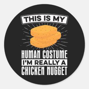 My Human Costume Nugget Lover Chicken Nuggets Fast Classic Round Sticker