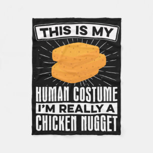 My Human Costume Nugget Lover Chicken Nuggets Fast Fleece Blanket