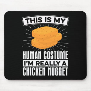 My Human Costume Nugget Lover Chicken Nuggets Fast Mouse Pad