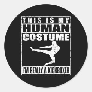 My Human Costume Shirt Im A Kickboxer Kickboxing H Classic Round Sticker