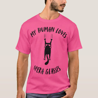 My Human Loves Opera Glasses - Cat Parent Hobby Lo T-Shirt