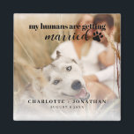 My Humans are Getting Married Dog Save the Date Magnet<br><div class="desc">My Humans are Getting Married Dog Save the Date magnet</div>