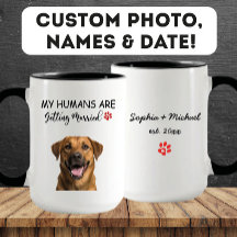 My Humans Are Getting Married Funny Dog Engagement
