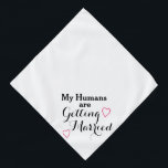 My humans are getting married funny dog wedding  bandana<br><div class="desc">My humans are getting married - funny dog or cat wedding ceremony cute bandanna.</div>