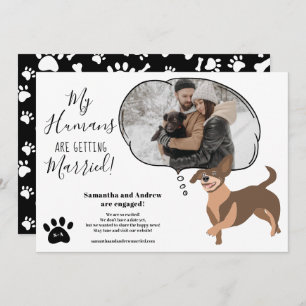 My Humans getting married engagement funny photo Announcement