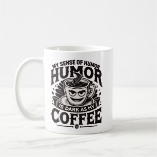 My Humour Is as Dark as My Coffee – Funny Design Mug