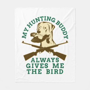 My Hunting Buddy Always Gives Me the Bird Fleece Blanket