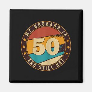 My husband 50 still hot 50th birthday retro vintag magnet