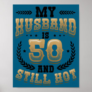 My husband 50 still hot mens 50th birthday Artwork Poster