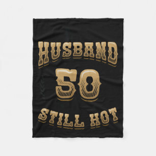 My husband 50 still hot mens 50th birthday Design Fleece Blanket