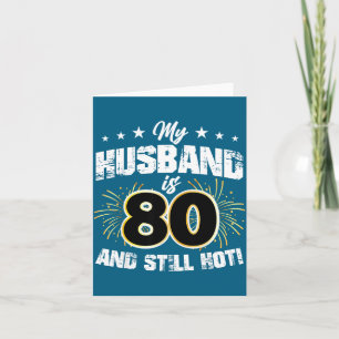My husband 80 still hot cool 80th birthday Artwork Card