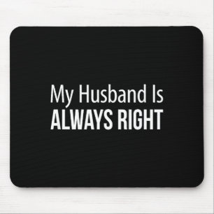 My husband always right - Artwork Mouse Pad