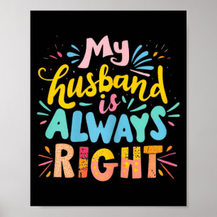 My husband always right funny wife marital humor s poster